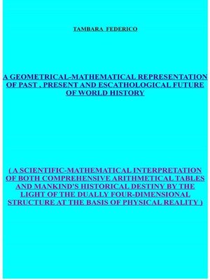 cover image of A geometrical-mathematical representation of past, present and escathological future of world history